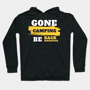 Gone camping, be back whenever. Hoodie